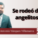 Marco Antonio Vázquez Villanueva | Se rodeó de angelitos