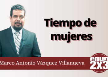 Marco Antonio Vázquez Villanueva | Tiempo de mujeres