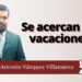 Marco Antonio Vázquez Villanueva | Se acercan las vacaciones