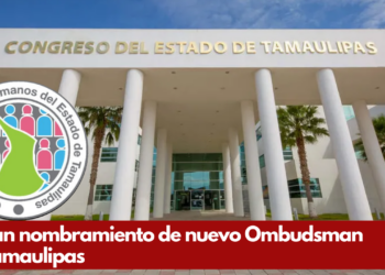 Alistan nombramiento de nuevo Ombudsman de Tamaulipas