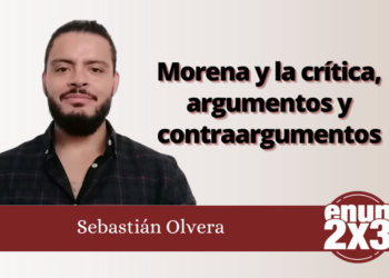 Sebastián Olvera | Morena y la crítica, argumentos y contraargumentos
