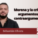 Sebastián Olvera | Morena y la crítica, argumentos y contraargumentos