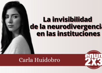Carla Huidobro | La invisibilidad de la neurodivergencia en las instituciones