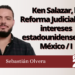 Sebastián Olvera | Ken Salazar, la Reforma Judicial y los intereses estadounidenses en México / I