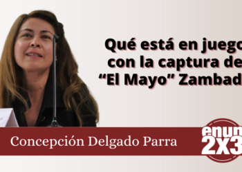 Qué está en juego con la captura de “El Mayo” Zambada | Concepción Delgado Parra