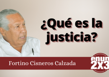 Fortino Cisneros Calzada | ¿Qué es la justicia?