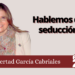 Hablemos de seducción / Libertad García Cabriales