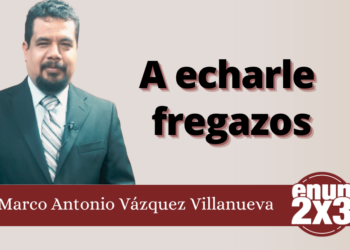 Marco Antonio Vázquez Villanueva | A echarle fregazos