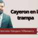 Marco Antonio Vázquez Villanueva | Cayeron en la trampa