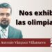 Marco Antonio Vázquez Villanueva | Nos exhiben las olimpiadas