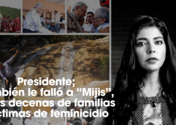 Verónica Villalvazo | Presidente; también le falló a “Mijis”, a las decenas de familias víctimas de feminicidio