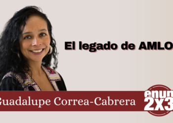 Guadalupe Correa-Cabrera. El legado de AMLO.