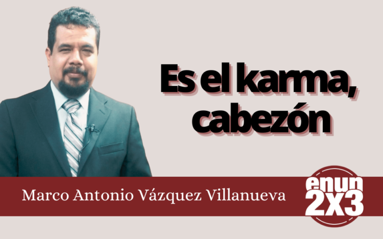 Marco Antonio Vázquez Villanueva | El karma, cabezón