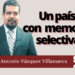 Marco Antonio Vázquez Villanueva | Un país con memoria selectiva
