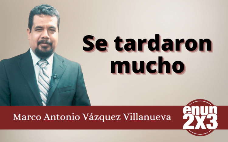Marco Antonio Vázquez Villanueva | Se tardaron mucho