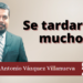 Marco Antonio Vázquez Villanueva | Se tardaron mucho