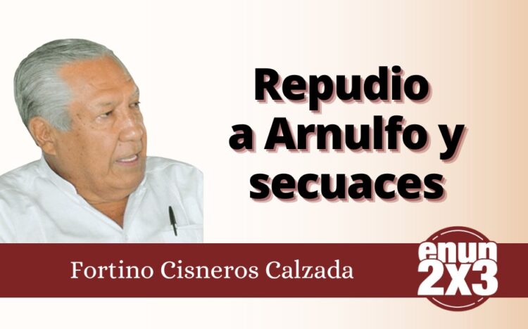 Fortino Cisneros Calzada | Repudio a Arnulfo y secuaces