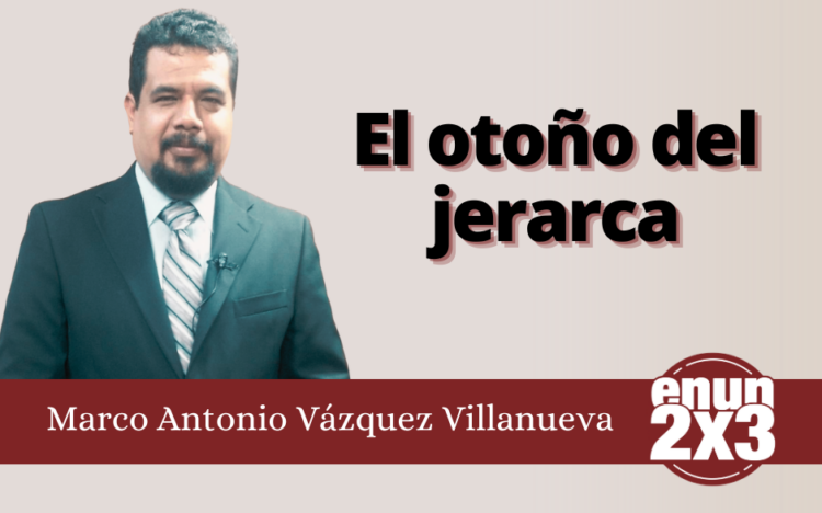 Marco Antonio Villanueva | El otoño del jerarca