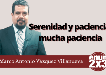 Marco Antonio Villanueva | Serenidad y paciencia, mucha paciencia