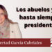 Libertad García Cabriales | Los abuelos y un hasta siempre presidente