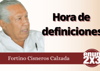 Fortino Cisneros Calzada | Hora de definiciones