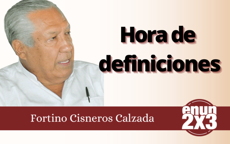Fortino Cisneros Calzada | Hora de definiciones