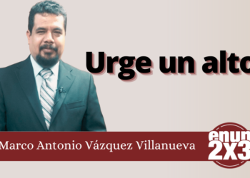 Marco Antonio Vázquez Villanueva | Urge un alto