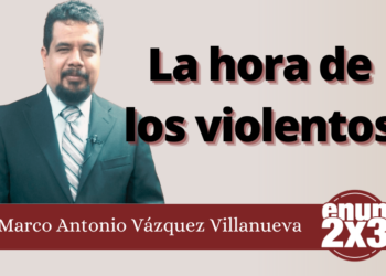 Marco Antonio Villanueva | La hora de los violentos