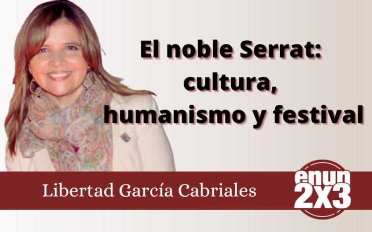 Libertad García Cabriales | El noble Serrat: cultura, humanismo y festival