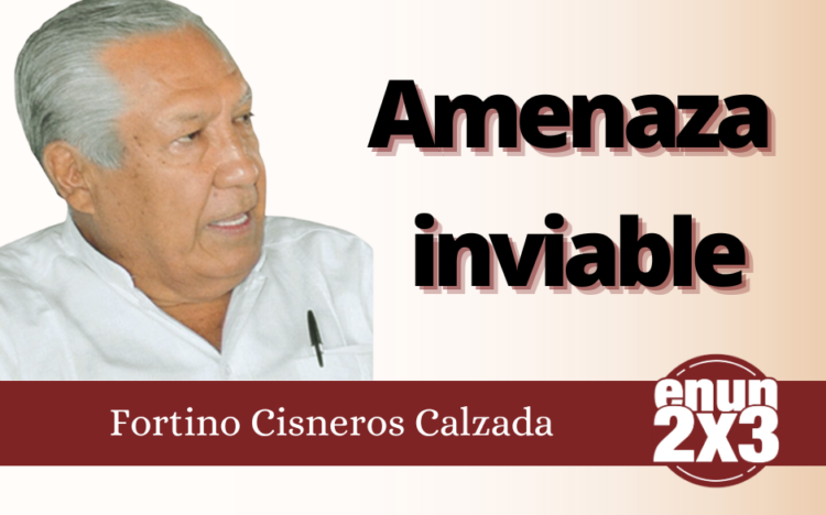 Fortino Cisneros Calzada | Amenaza inviable