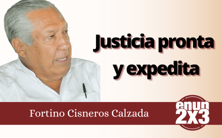 Fortino Cisneros Calzada | Justicia pronta y expedita