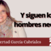 Libertad García Cabriales | Y siguen los hombres necios