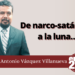 Marco Antonio Vázquez Villanueva | De narco-satánicos a la luna