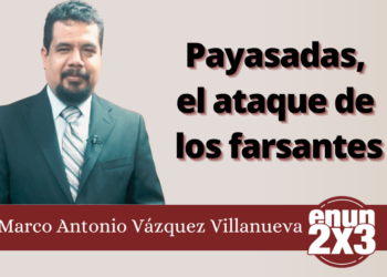 Marco Antonio Villanueva | Payasadas, el ataque de los farsantes