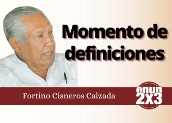 Momento de definiciones | Fortino Cisneros Calzada