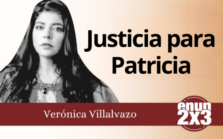 Verónica Villalvazo | Justicia para Patricia