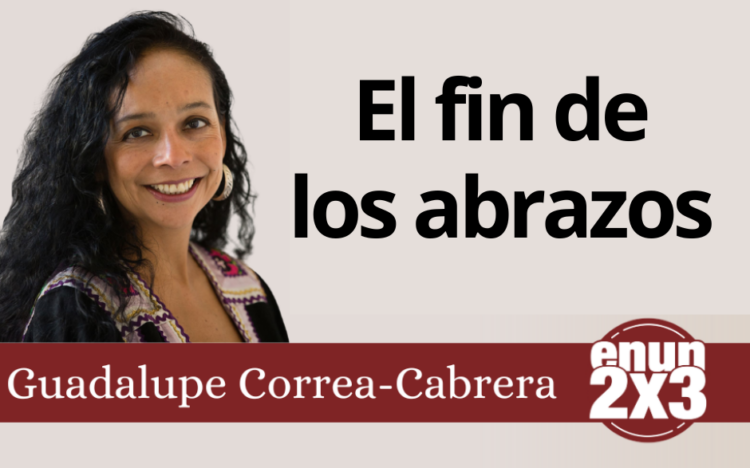 Guadalupe Correa-Cabrera | El fin de los abrazos