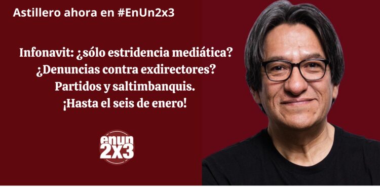 Infonavit: ¿sólo estridencia mediática? ¿Denuncias contra exdirectores? Partidos y saltimbanquis. ¡Hasta el seis de enero!