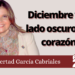Libertad García Cabriales | Diciembre y el lado oscuro del corazón