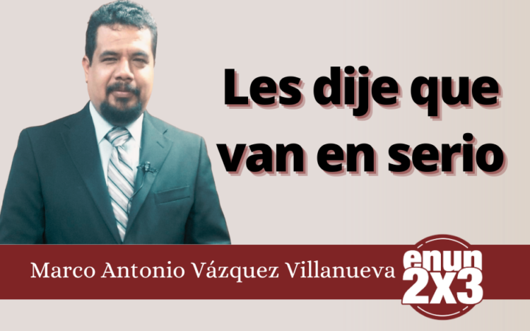 Marco Antonio Villanueva | Les dije que van en serio
