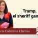 Leticia Calderón Chelius | Trump, el sheriff gandalla