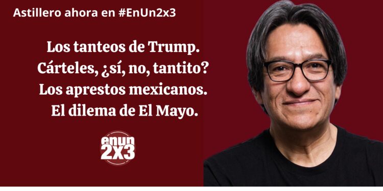 Los tanteos de Trump. Cárteles, ¿sí, no, tantito? Los aprestos mexicanos. El dilema de El Mayo
