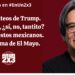Los tanteos de Trump. Cárteles, ¿sí, no, tantito? Los aprestos mexicanos. El dilema de El Mayo