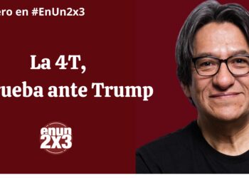 La 4T, a prueba ante Trump