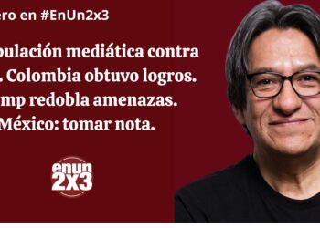 Manipulación mediática contra Petro. Colombia obtuvo logros. Trump redobla amenazas. México: tomar nota