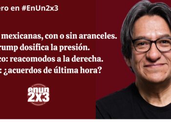 Cesiones mexicanas, con o sin aranceles. Trump dosifica la presión. México: reacomodos a la derecha. WSJ: ¿acuerdos de última hora?