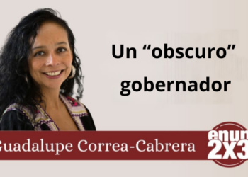 Guadalupe Correa - Cabrera | Un “obscuro” gobernador