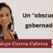 Guadalupe Correa - Cabrera | Un “obscuro” gobernador
