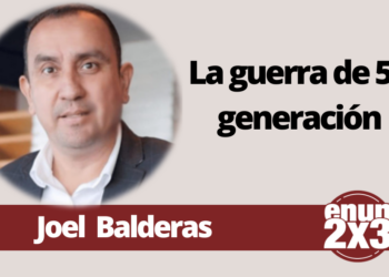 Joel Balderas | La guerra de 5a generación
