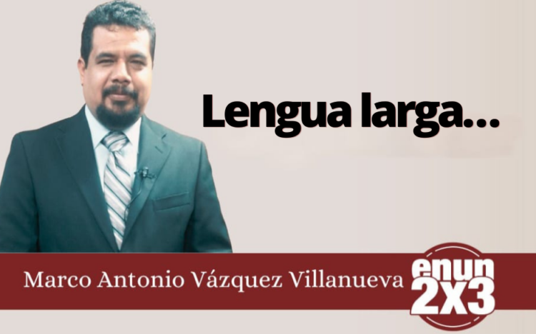Marco Antonio Vázquez Villanueva | Lengua larga...